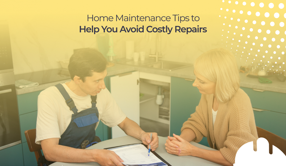 Home Maintenance Tips to Help You Avoid Costly Repairs