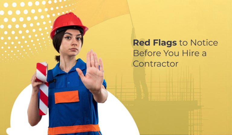 Red Flags To Notice Before You Hire a Contractor